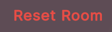 Reset room